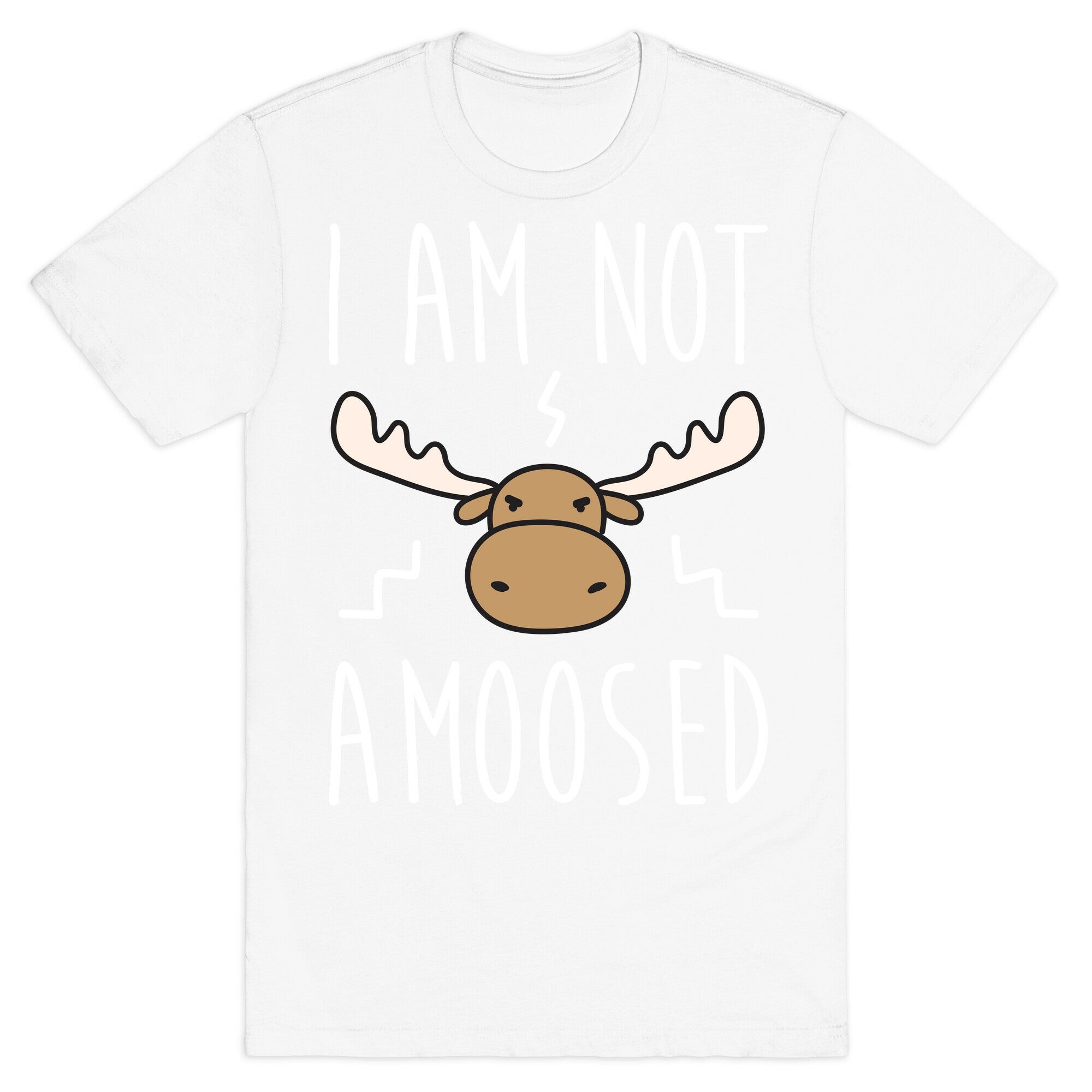 I Am Not Amoosed T-Shirt
