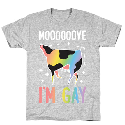 Move I'm Gay Cow T-Shirt