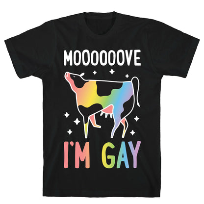Move I'm Gay Cow T-Shirt