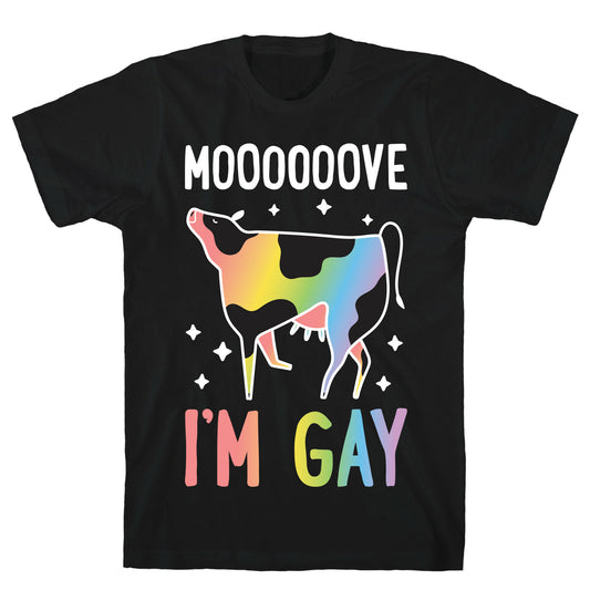Move I'm Gay Cow T-Shirt