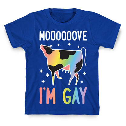 Move I'm Gay Cow T-Shirt