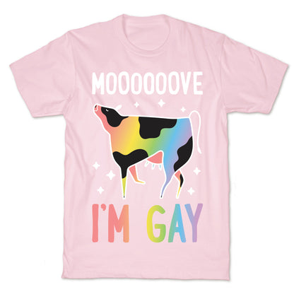 Move I'm Gay Cow T-Shirt