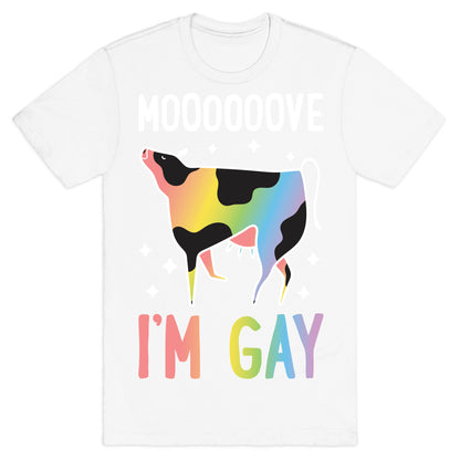 Move I'm Gay Cow T-Shirt