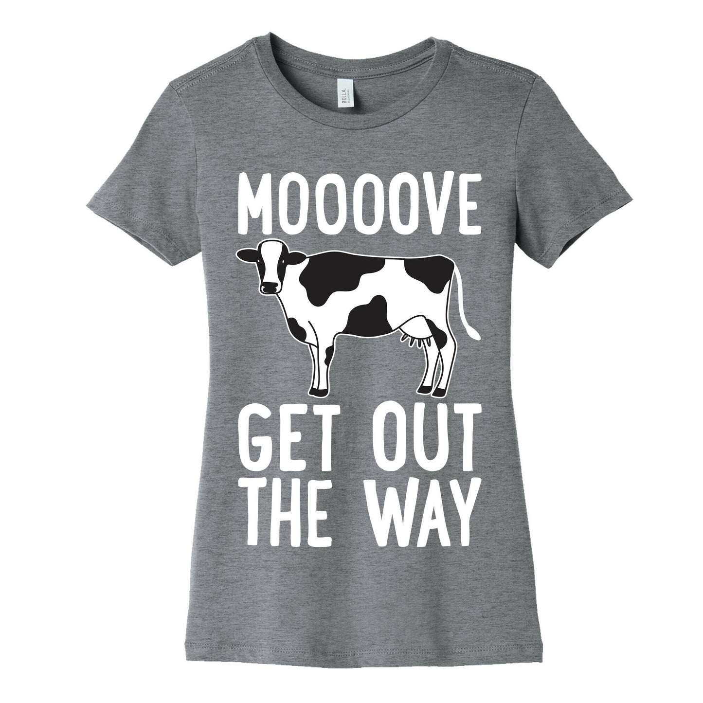 Moooove Get Out The Way Cow Women's Cotton Tee