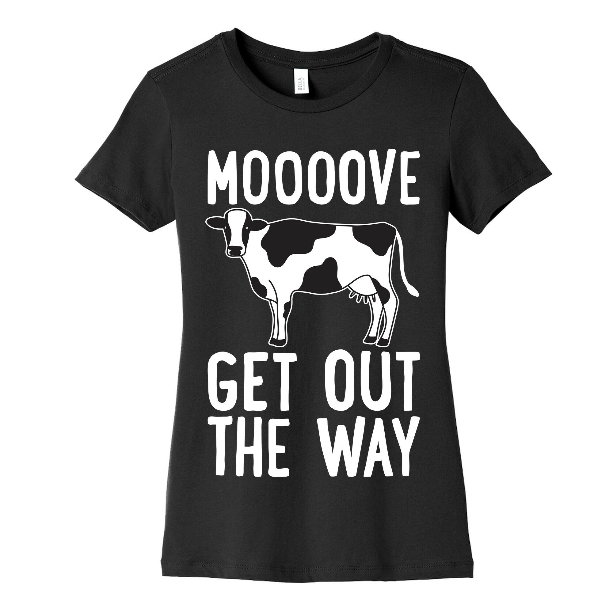 Moooove Get Out The Way Cow Women's Cotton Tee