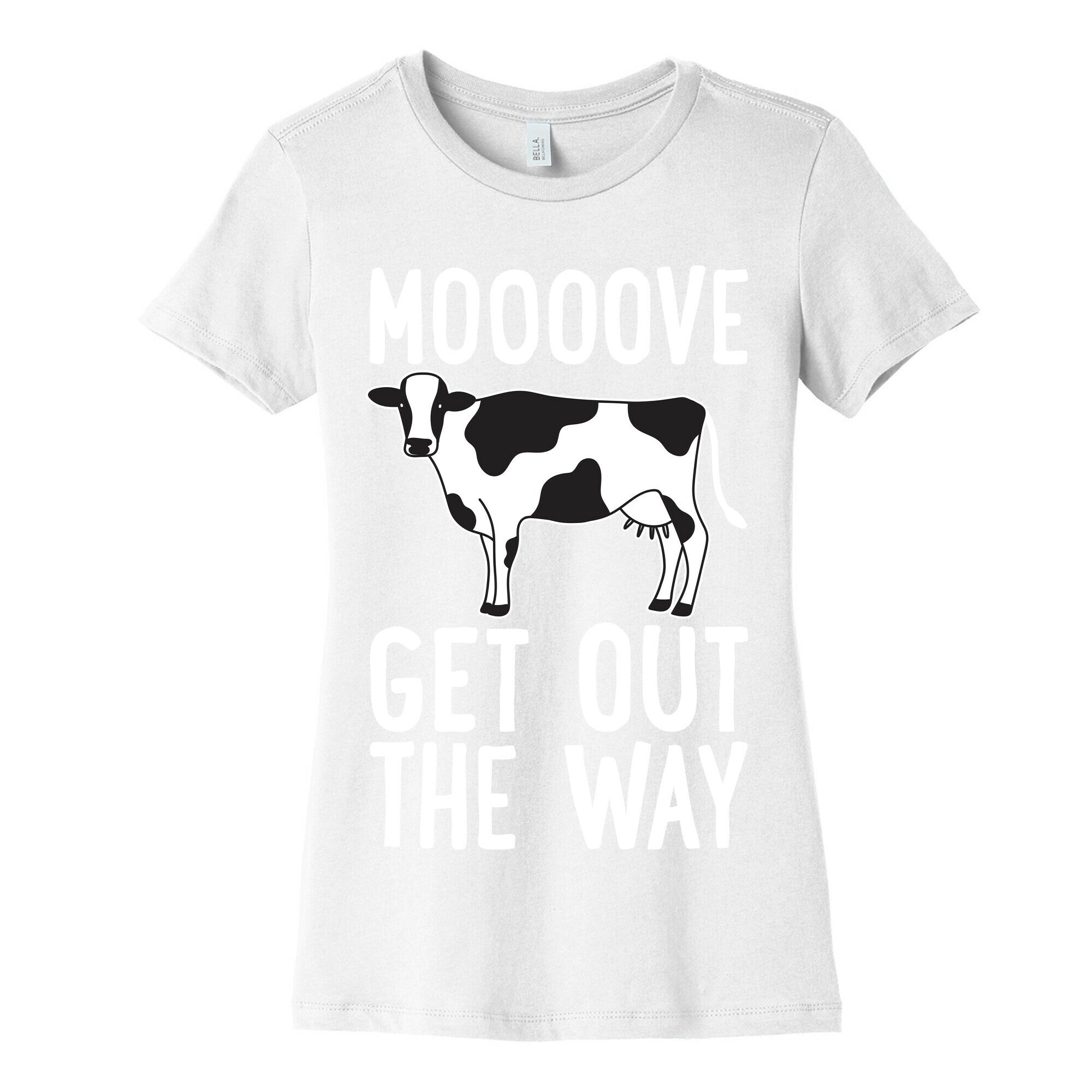 Moooove Get Out The Way Cow Women's Cotton Tee