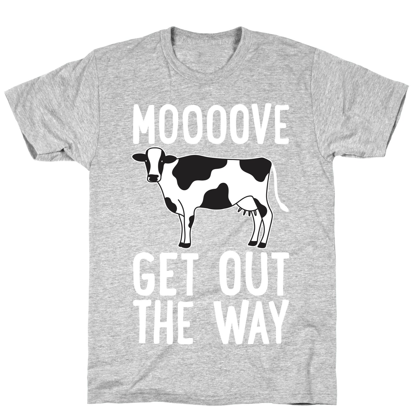 Moooove Get Out The Way Cow T-Shirt