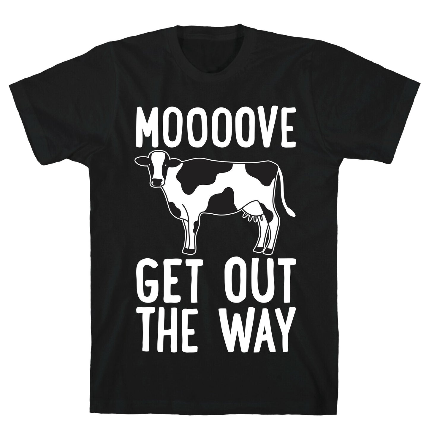 Moooove Get Out The Way Cow T-Shirt
