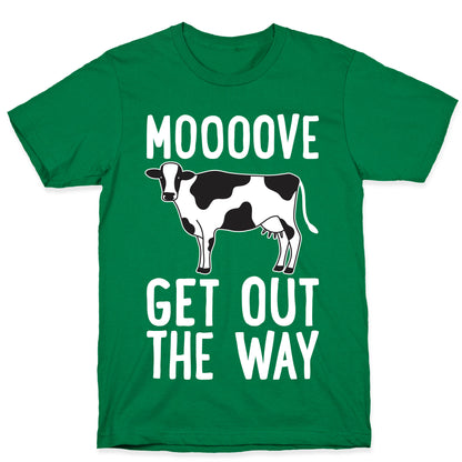 Moooove Get Out The Way Cow T-Shirt