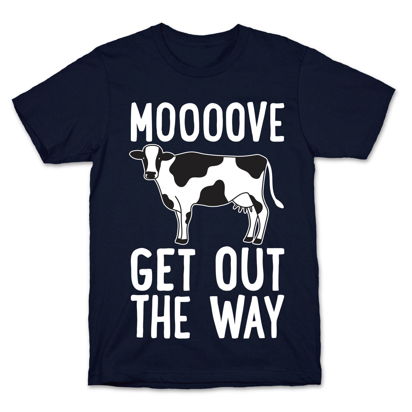 Moooove Get Out The Way Cow T-Shirt