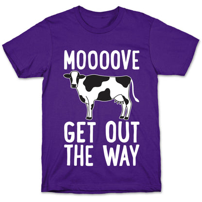 Moooove Get Out The Way Cow T-Shirt