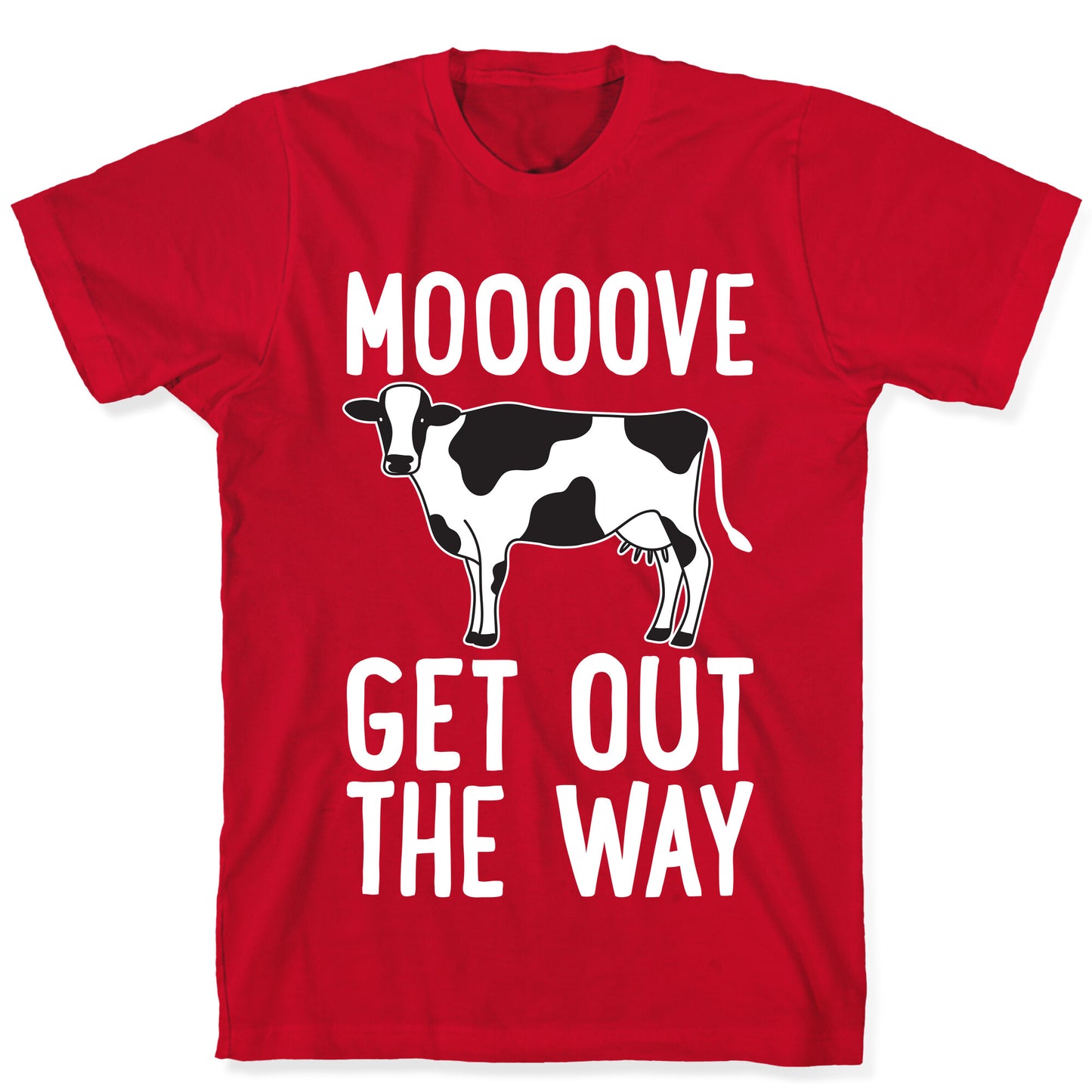Moooove Get Out The Way Cow T-Shirt
