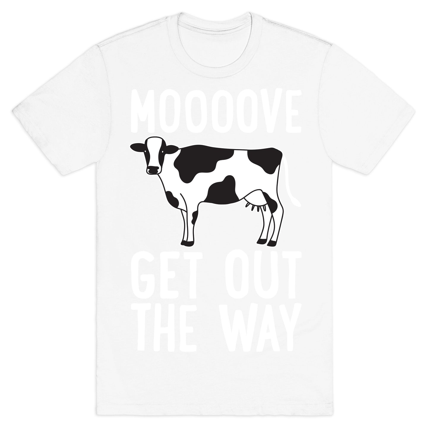 Moooove Get Out The Way Cow T-Shirt