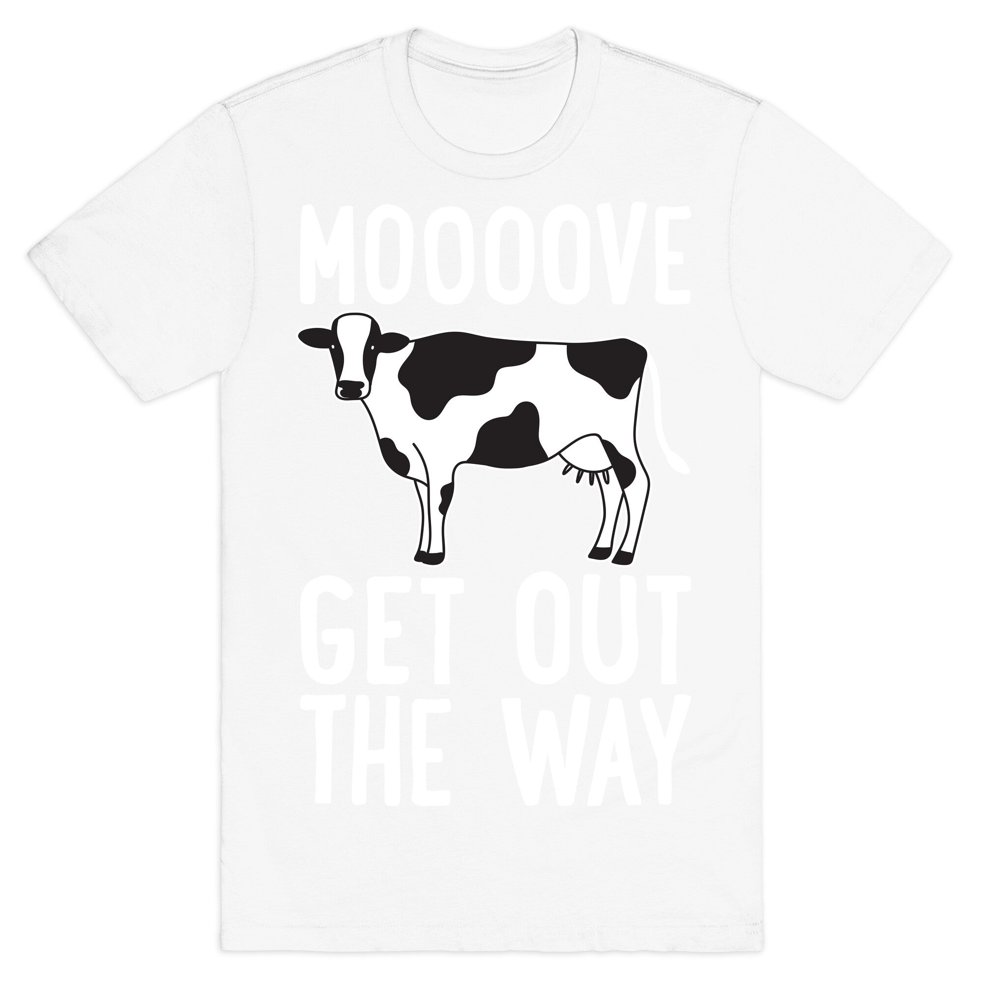 Moooove Get Out The Way Cow T-Shirt