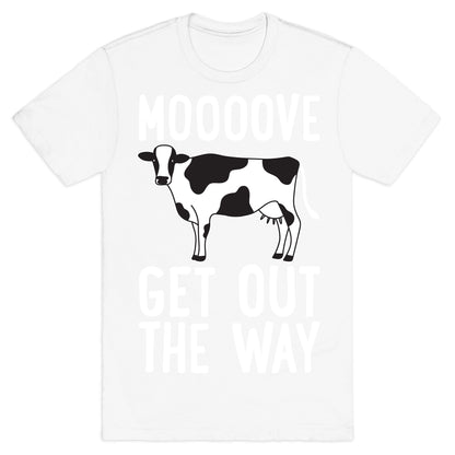 Moooove Get Out The Way Cow T-Shirt