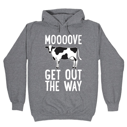 Moooove Get Out The Way Cow Hoodie