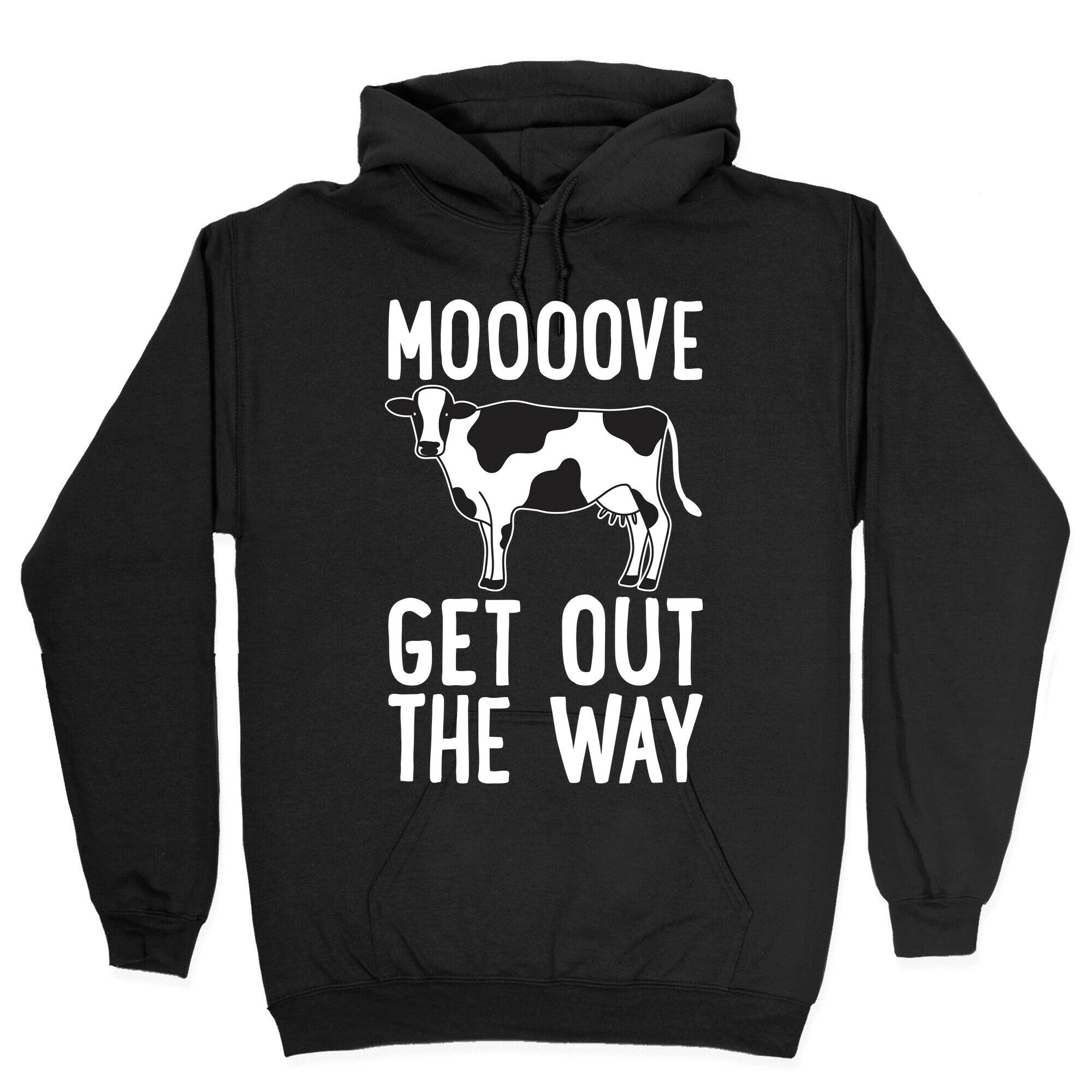 Moooove Get Out The Way Cow Hoodie