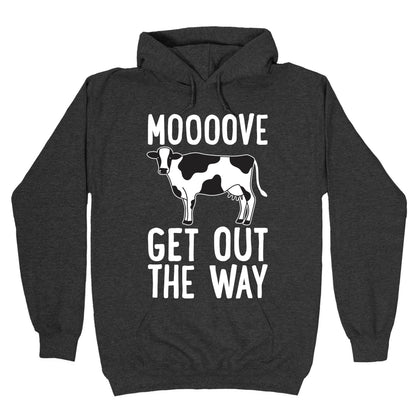 Moooove Get Out The Way Cow Hoodie