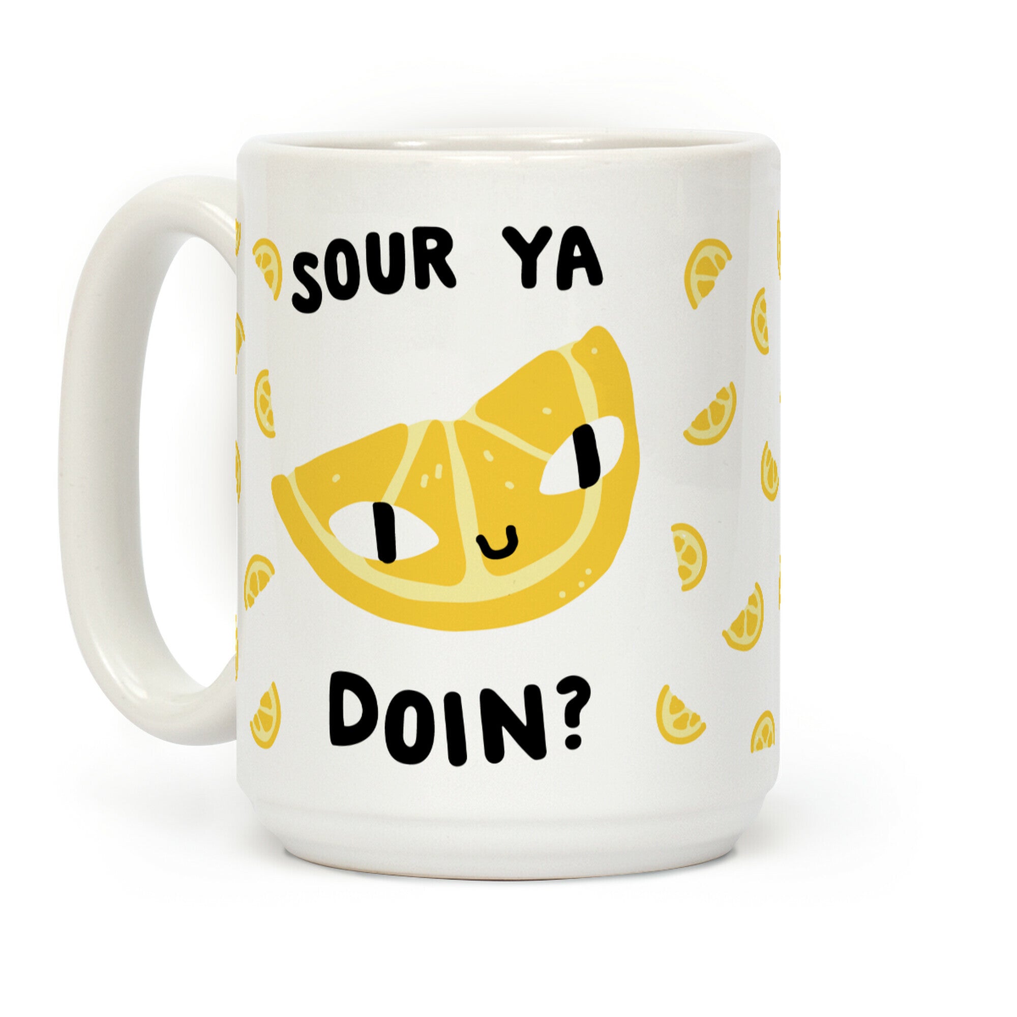 Sour Ya Doin? Coffee Mug