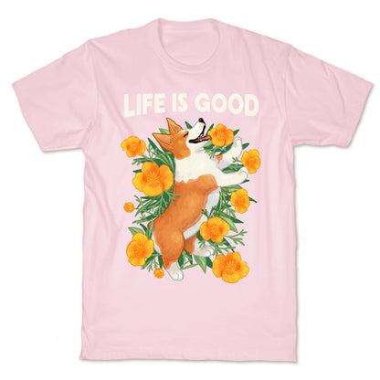 Life is Good (Corgi in California Poppies) T-Shirt