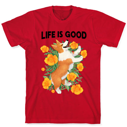 Life is Good (Corgi in California Poppies) T-Shirt