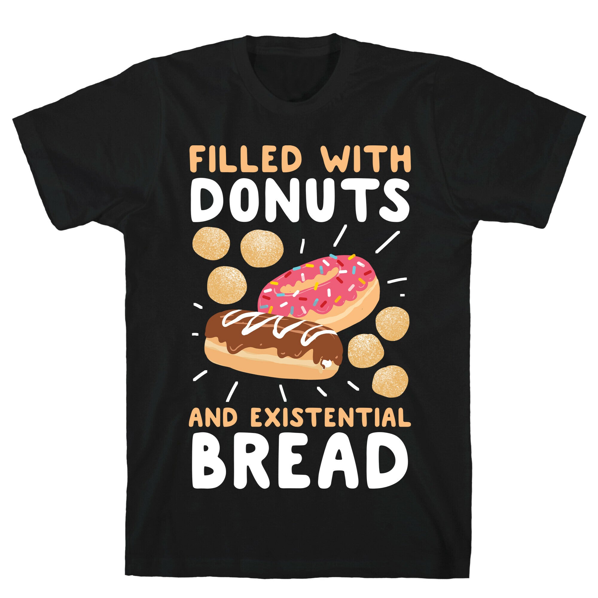 Filled with Donuts and Existential Bread T-Shirt