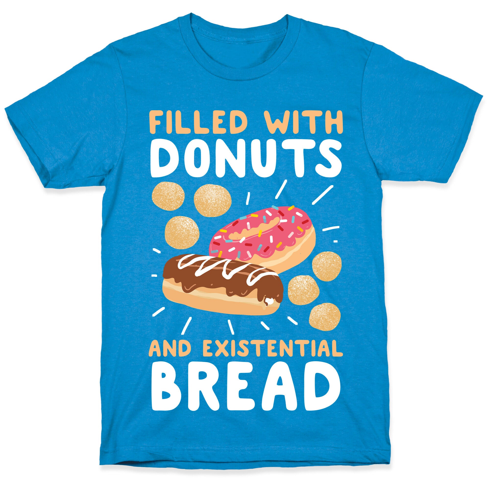 Filled with Donuts and Existential Bread T-Shirt