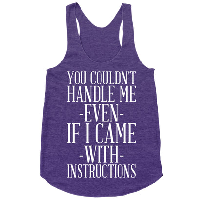 You Couldn't Handle Me Even If I Came With Instructions Racerback Tank