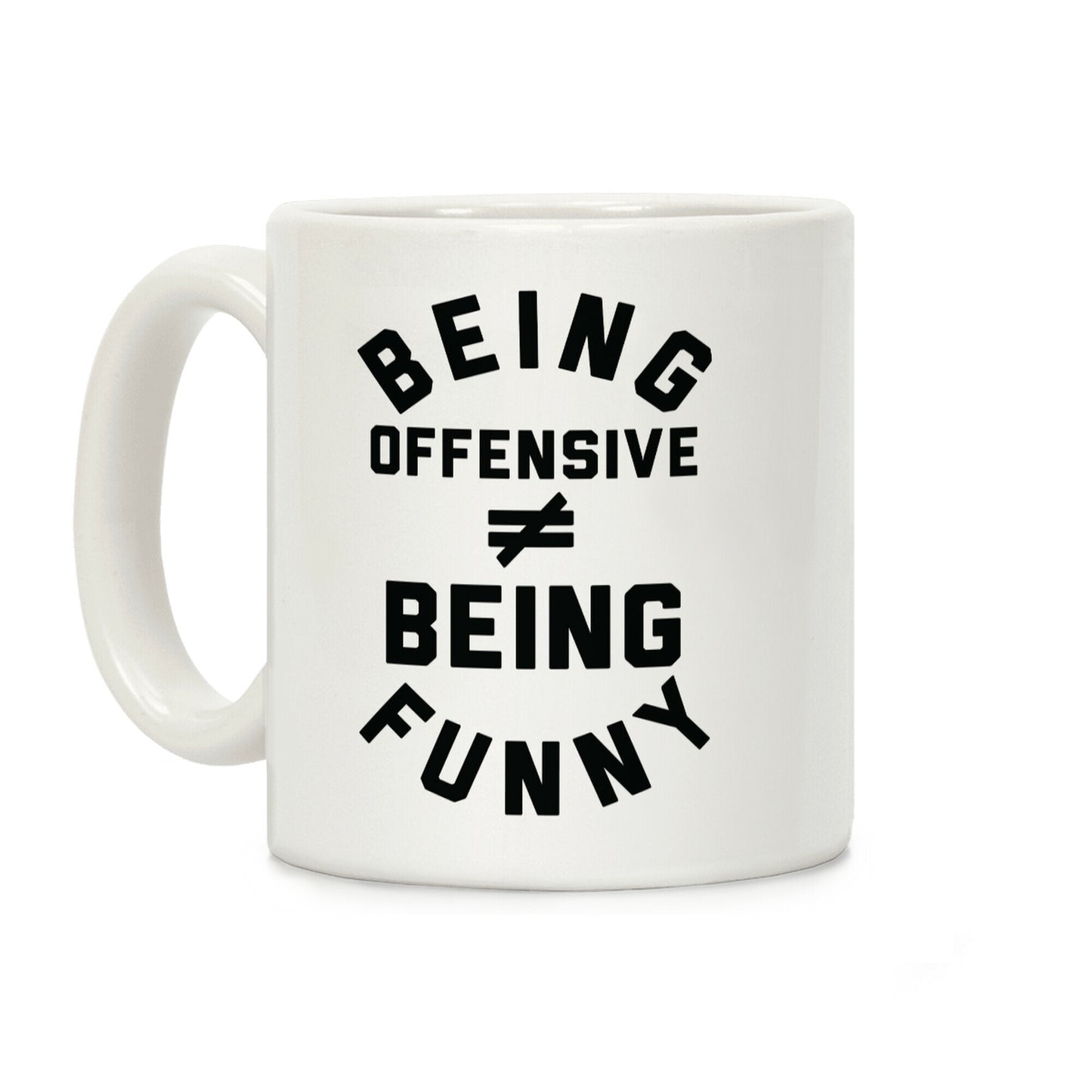 Being Offensive Being Funny Coffee Mug