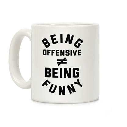 Being Offensive Being Funny Coffee Mug