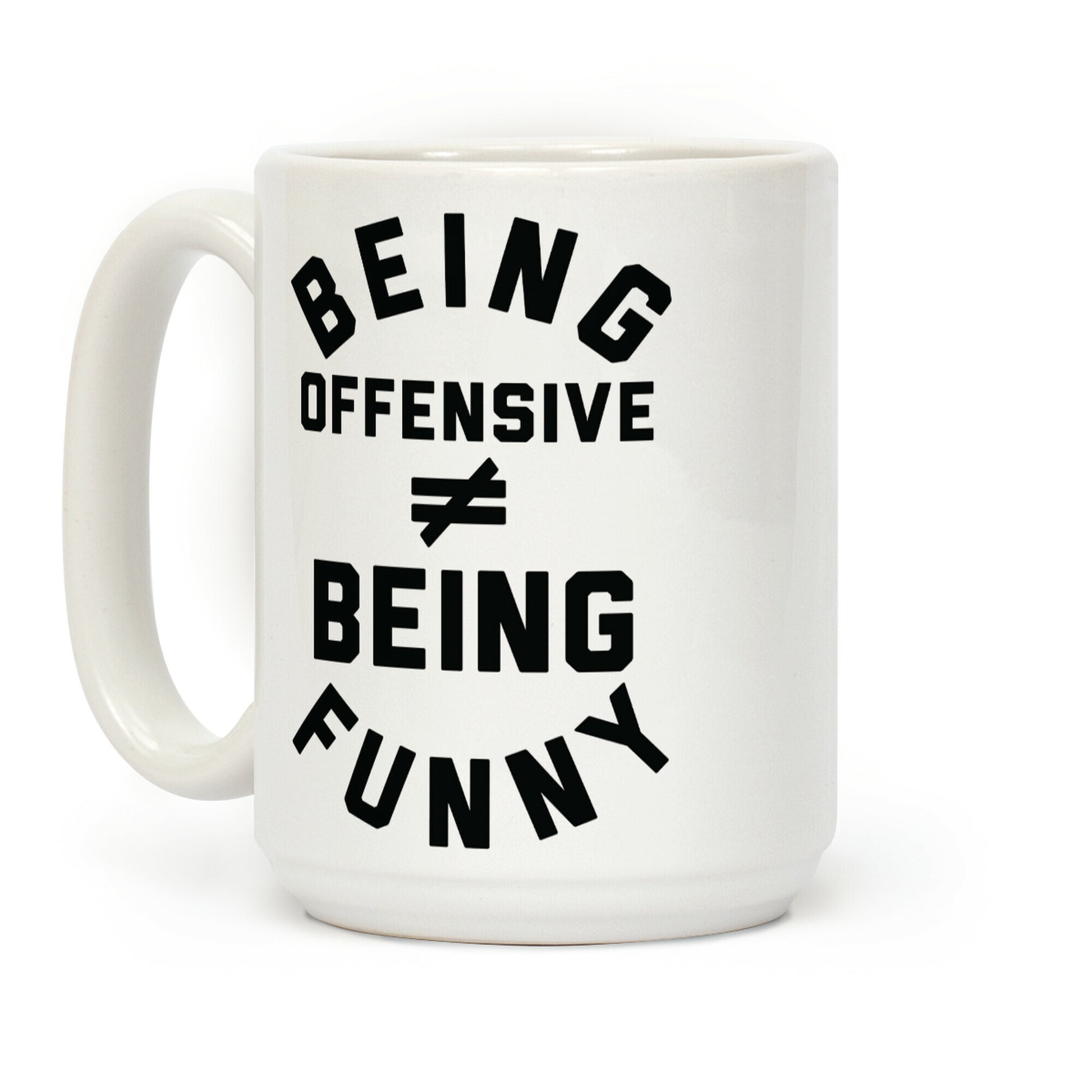 Being Offensive Being Funny Coffee Mug