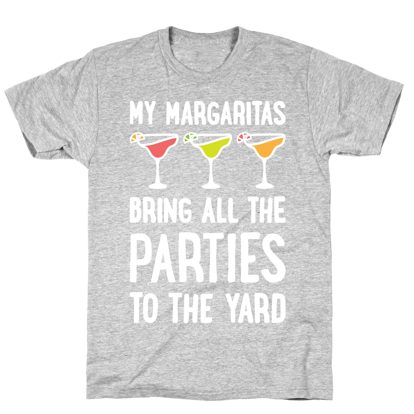 My Margaritas Bring All The Parties To The Yard T-Shirt