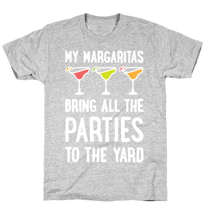 My Margaritas Bring All The Parties To The Yard T-Shirt