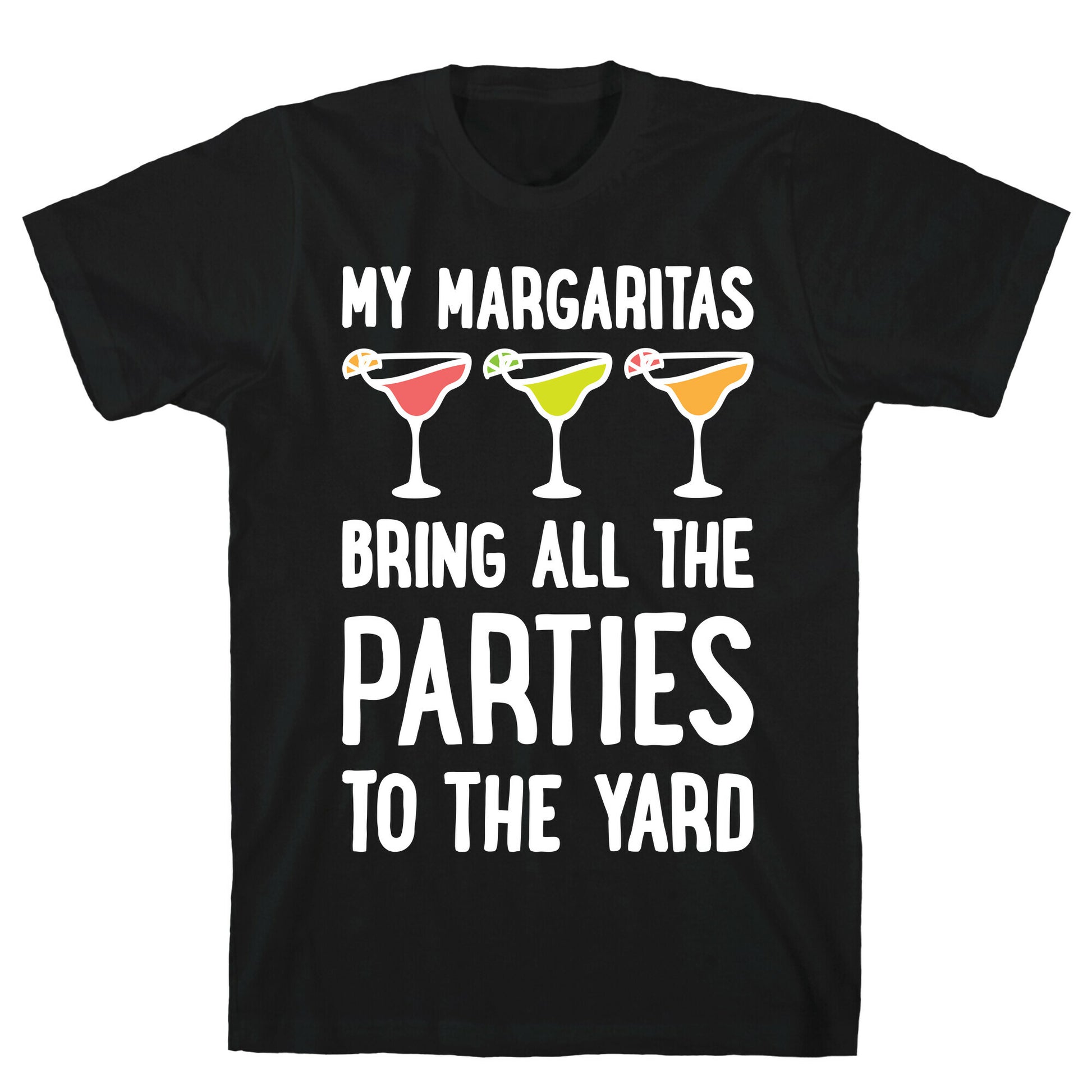 My Margaritas Bring All The Parties To The Yard T-Shirt
