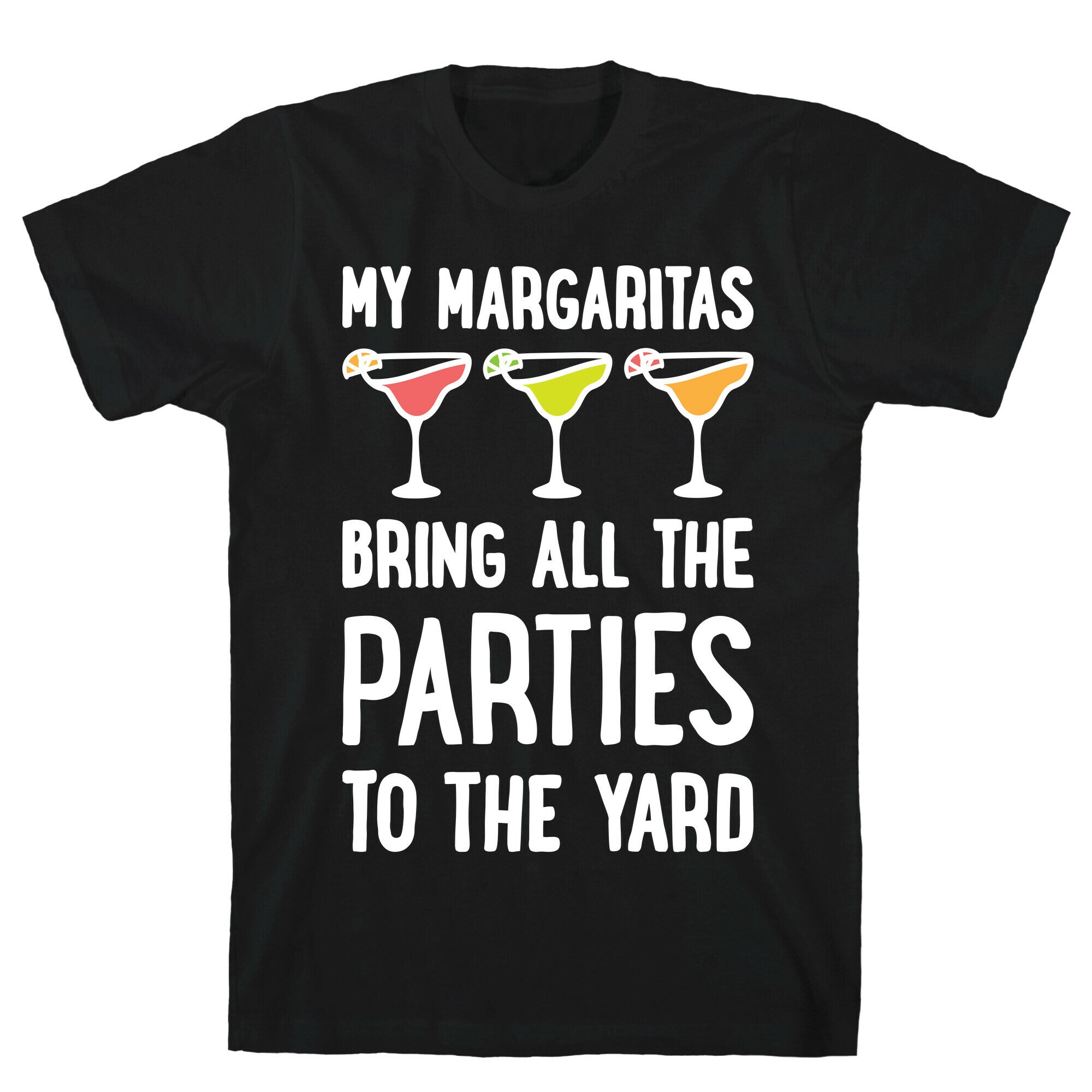 My Margaritas Bring All The Parties To The Yard T-Shirt