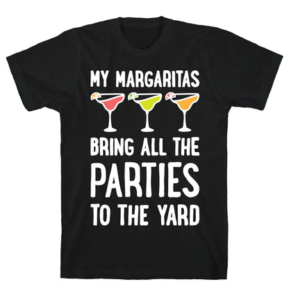 My Margaritas Bring All The Parties To The Yard T-Shirt