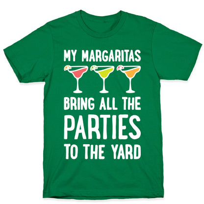 My Margaritas Bring All The Parties To The Yard T-Shirt