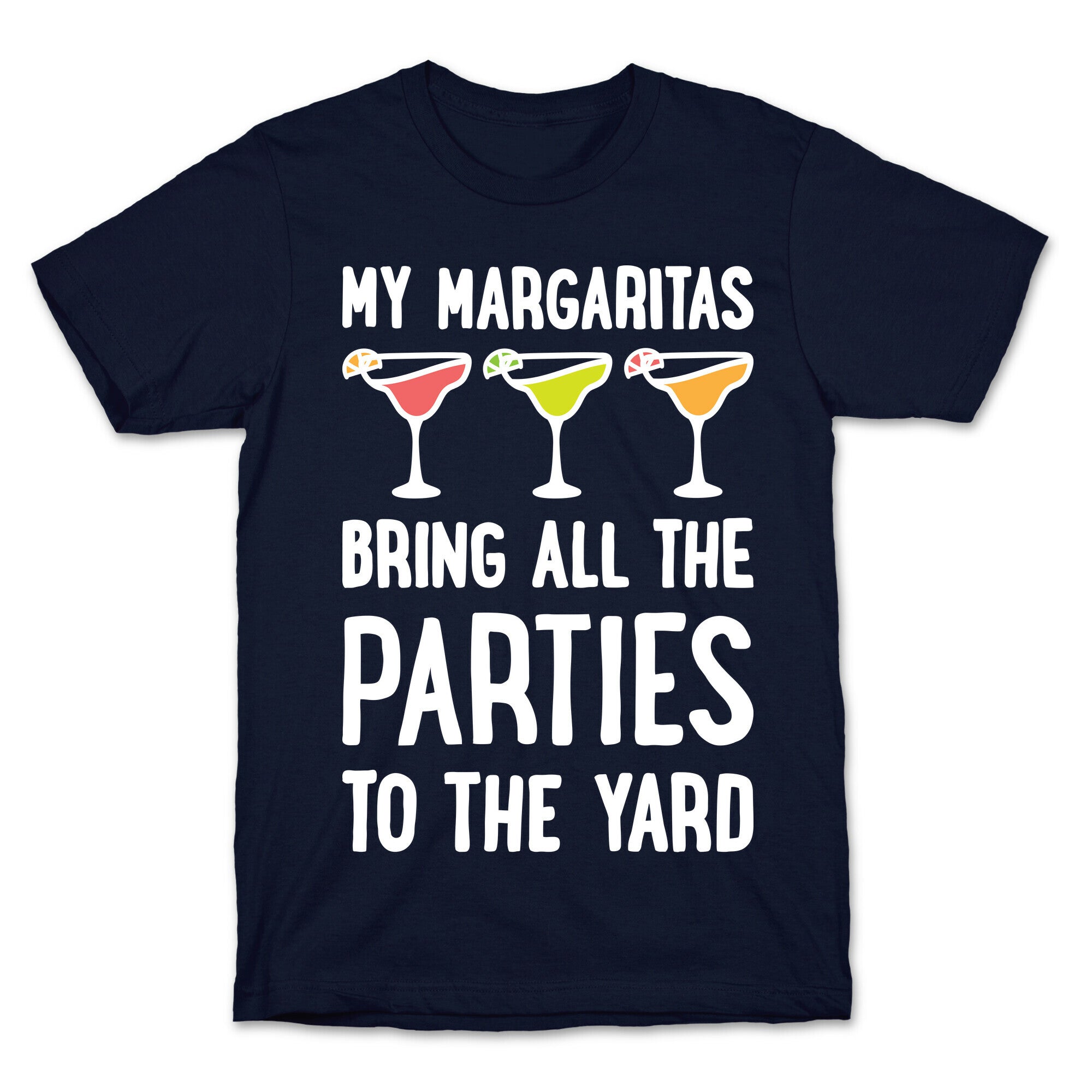 My Margaritas Bring All The Parties To The Yard T-Shirt