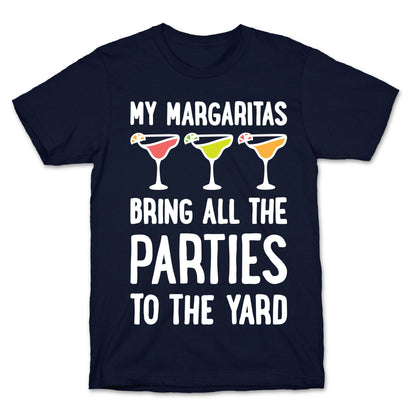 My Margaritas Bring All The Parties To The Yard T-Shirt