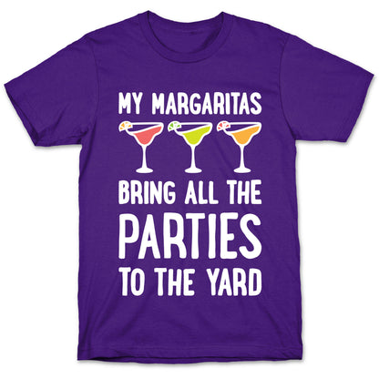 My Margaritas Bring All The Parties To The Yard T-Shirt