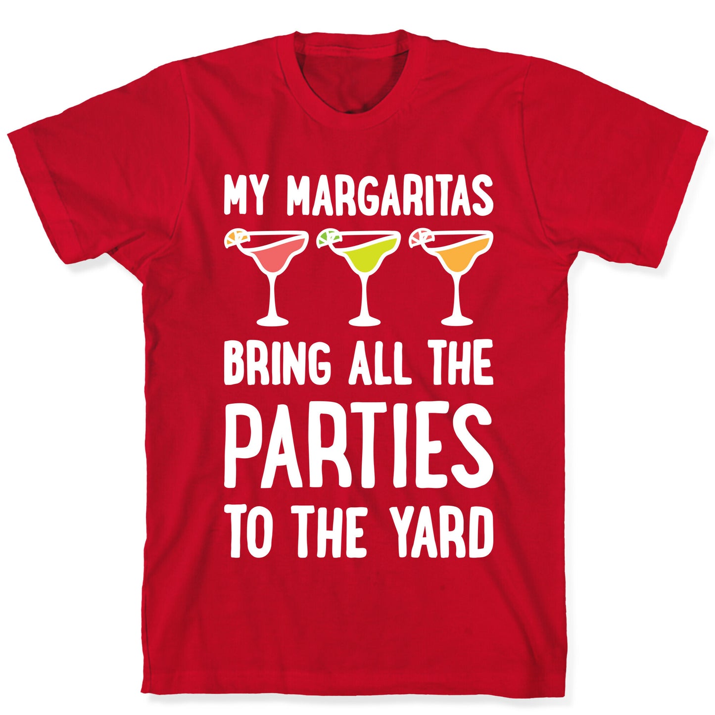 My Margaritas Bring All The Parties To The Yard T-Shirt