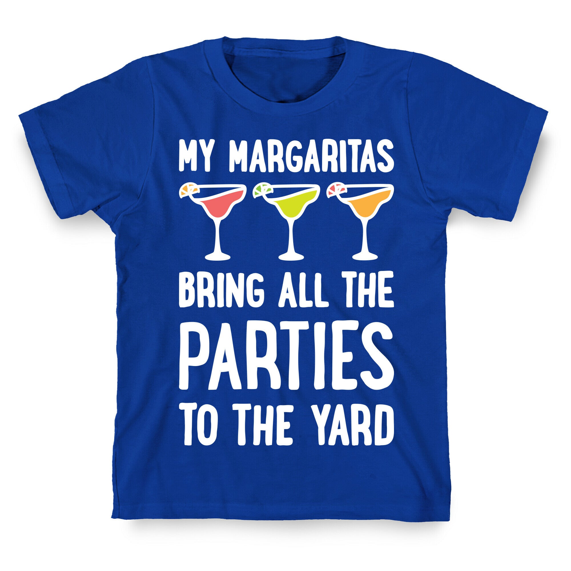My Margaritas Bring All The Parties To The Yard T-Shirt