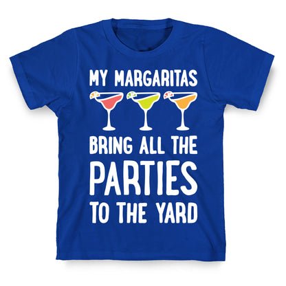 My Margaritas Bring All The Parties To The Yard T-Shirt