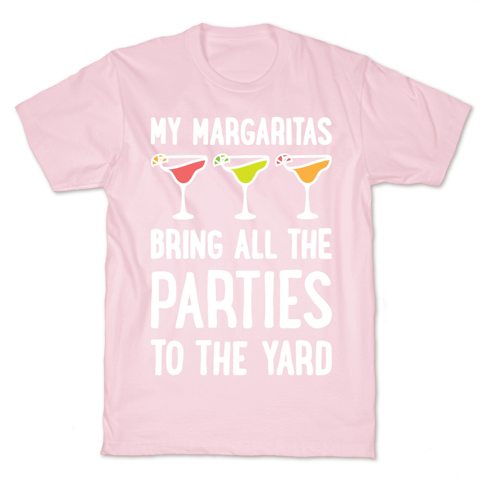 My Margaritas Bring All The Parties To The Yard T-Shirt