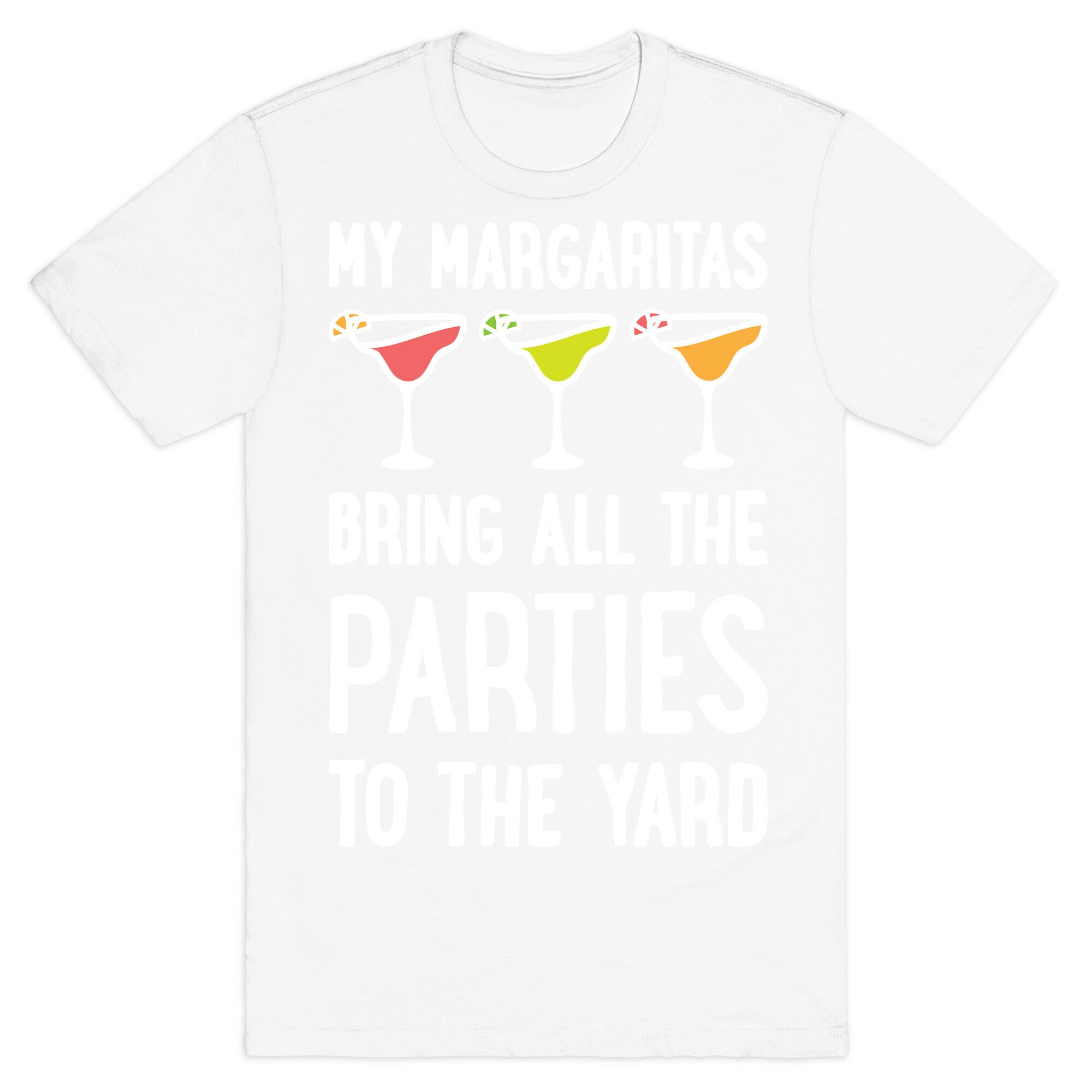 My Margaritas Bring All The Parties To The Yard T-Shirt