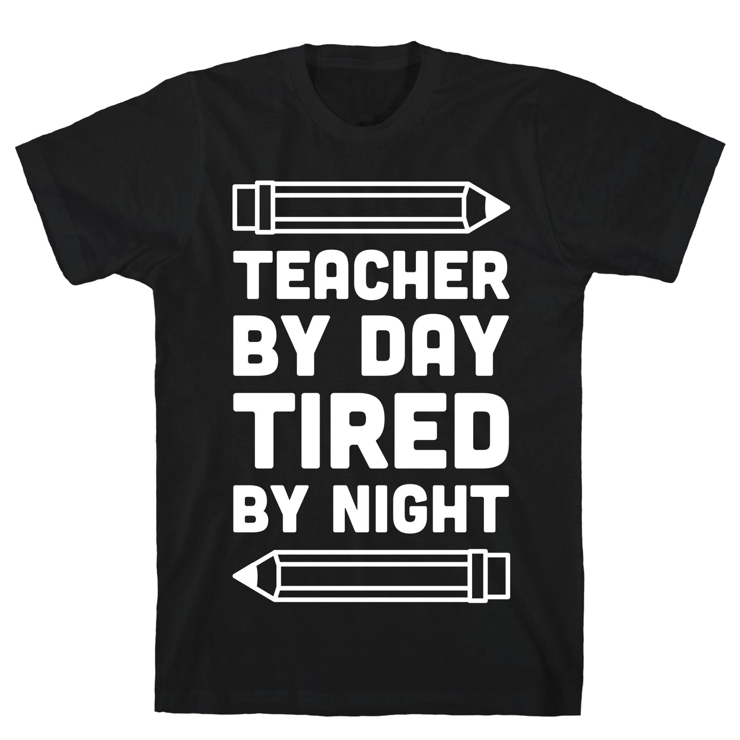 Teacher By Day Tired By Night T-Shirt