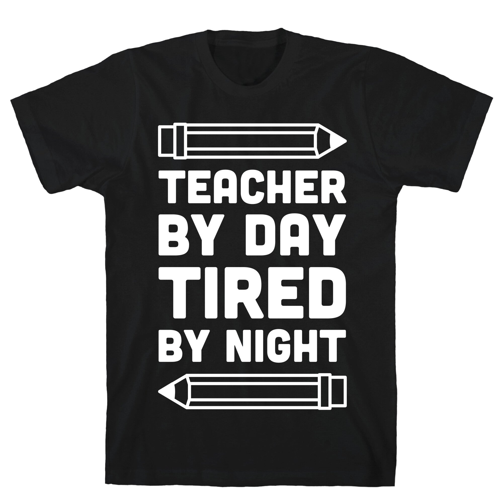 Teacher By Day Tired By Night T-Shirt