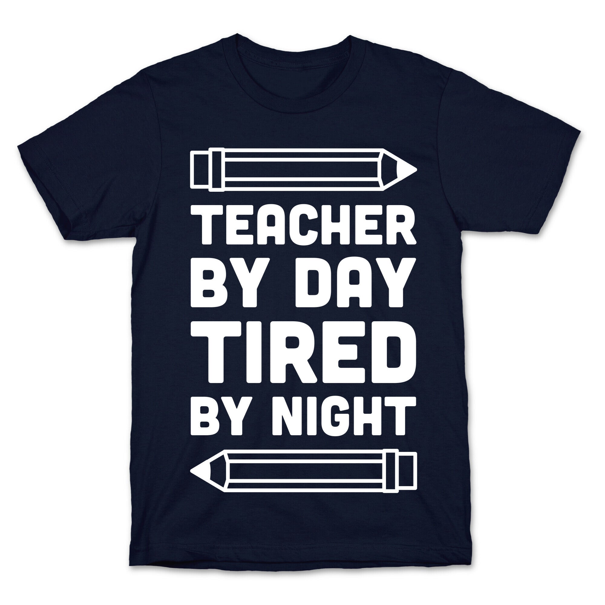 Teacher By Day Tired By Night T-Shirt