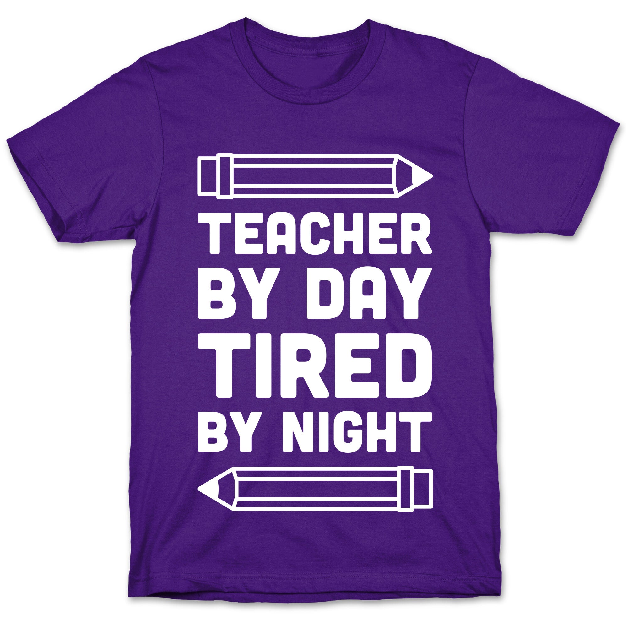 Teacher By Day Tired By Night T-Shirt
