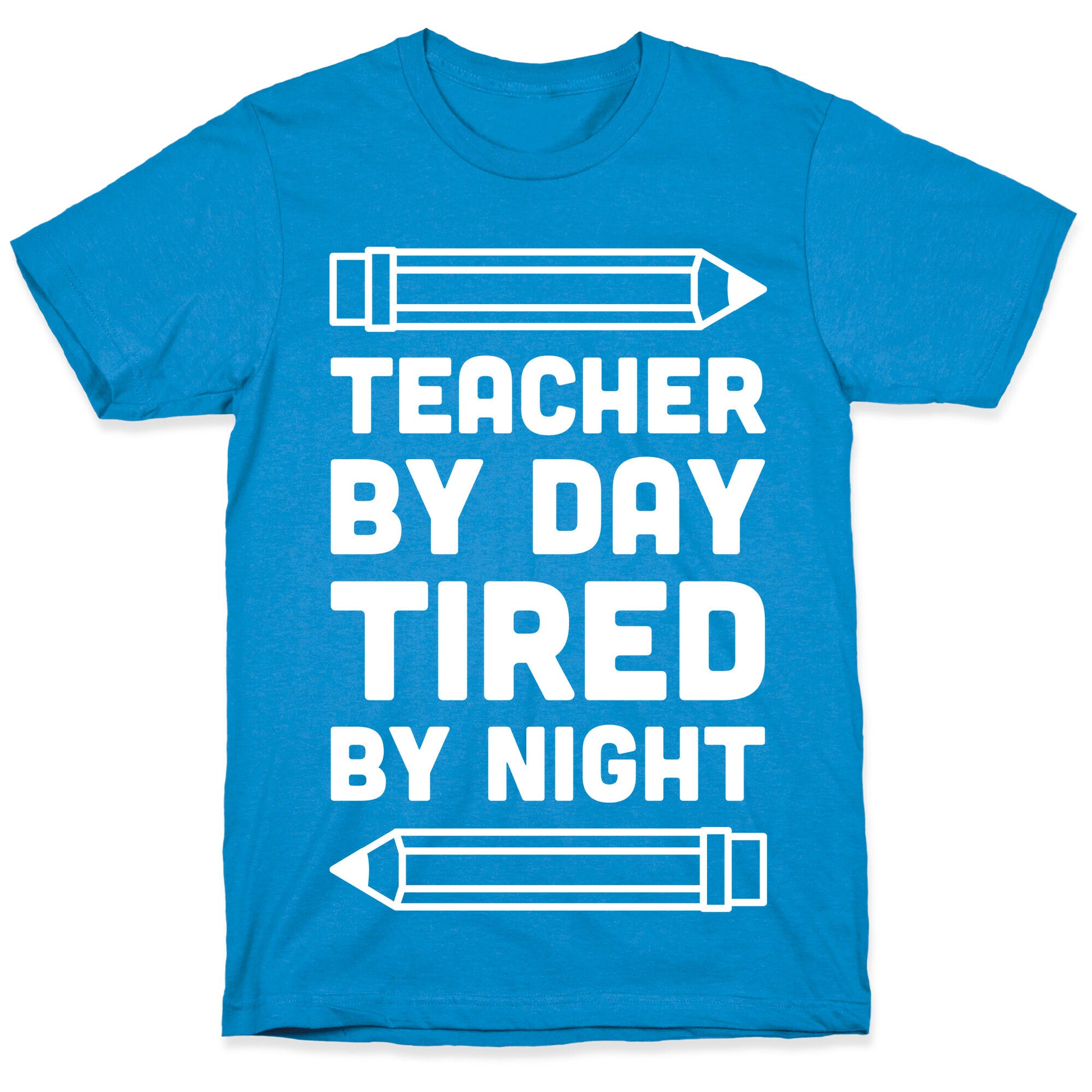 Teacher By Day Tired By Night T-Shirt